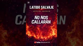 Latido Salvaje No Nos Callarán Official Audio