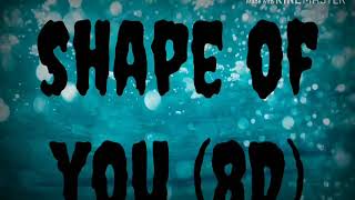 Ed Sheeran -  Shape Of You (8D + lyrics video)