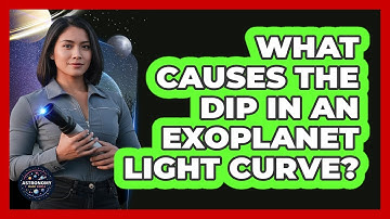 What Causes The Dip In An Exoplanet Light Curve?