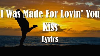 Kiss - I Was Made For Lovin' You (Lyrics) (FULL HD) HQ Audio 🎵