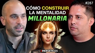 Cómo CONSTRUIR la mentalidad para ser millonario | Mauricio Domenzain |#287 Sinergéticos