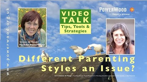 Different Parenting Styles an Issue? - Tips, Tools & Strategies with Simone de Hoogh - PowerWood