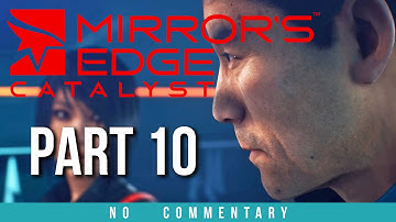 Mirrors Edge Catalyst Gameplay Walkthrough - Part 10 (no commentary)