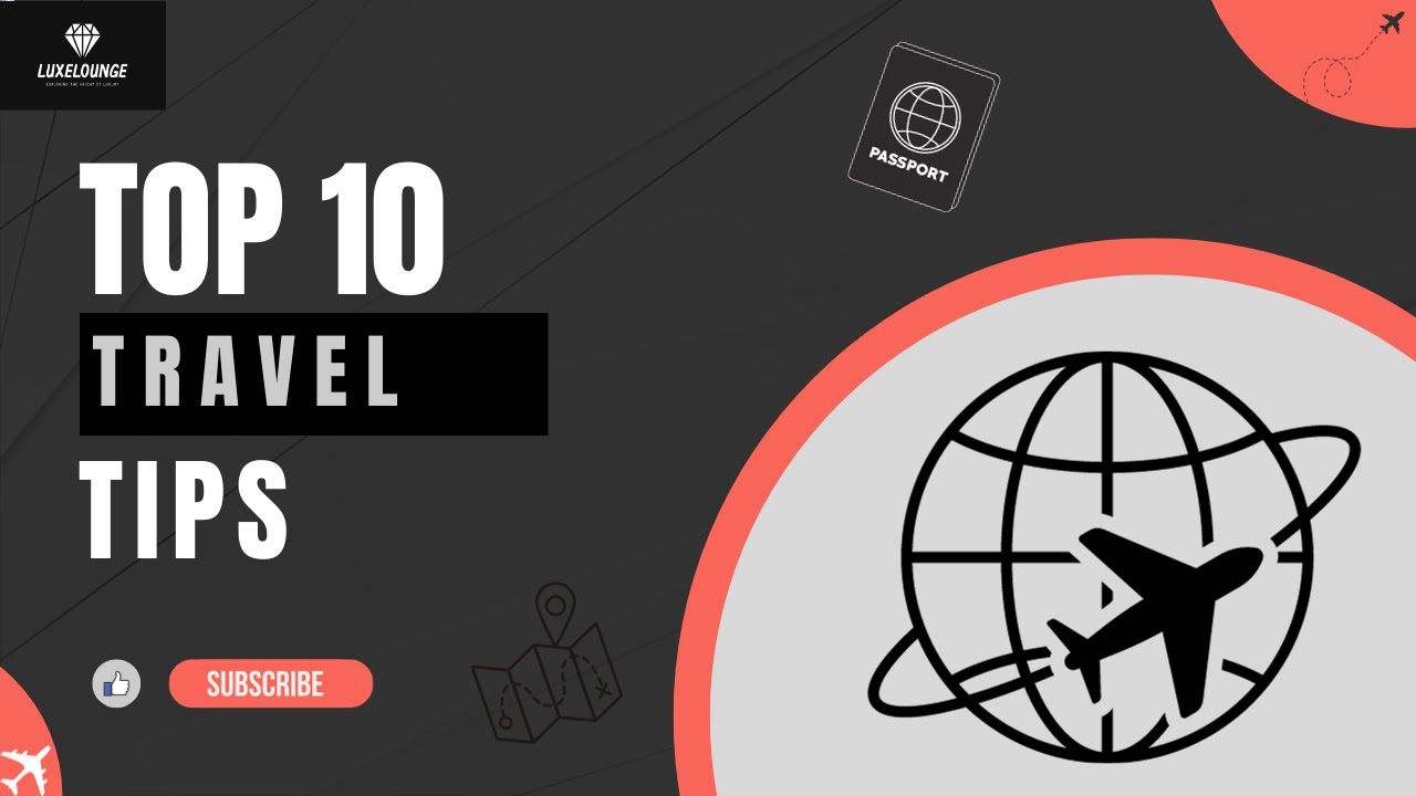 Top 10 Travel Tips that YOU need to know! 2024+ - YouTube