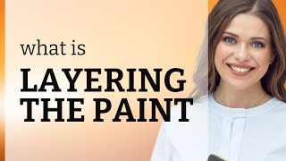 Unveiling the Art of English: "Layering the Paint" Explained