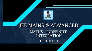 Indefinite Integration Lecture 1 | XII Students | Maths | Rahul Jain Sir | Lecturewala JEE & NEET