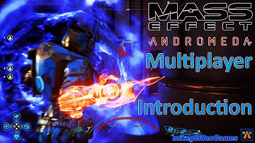 Introduction and First Multiplayer Gameplay - Mass Effect: Andromeda