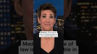 Maddow The Rule Of Law Is Having Trouble In Our Country Right Now