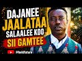 DAJANEE JAALATAA SALAALEE KOO SII GAMTEE