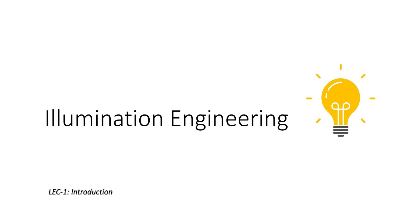 Illumination Engineering: Introduction: L1