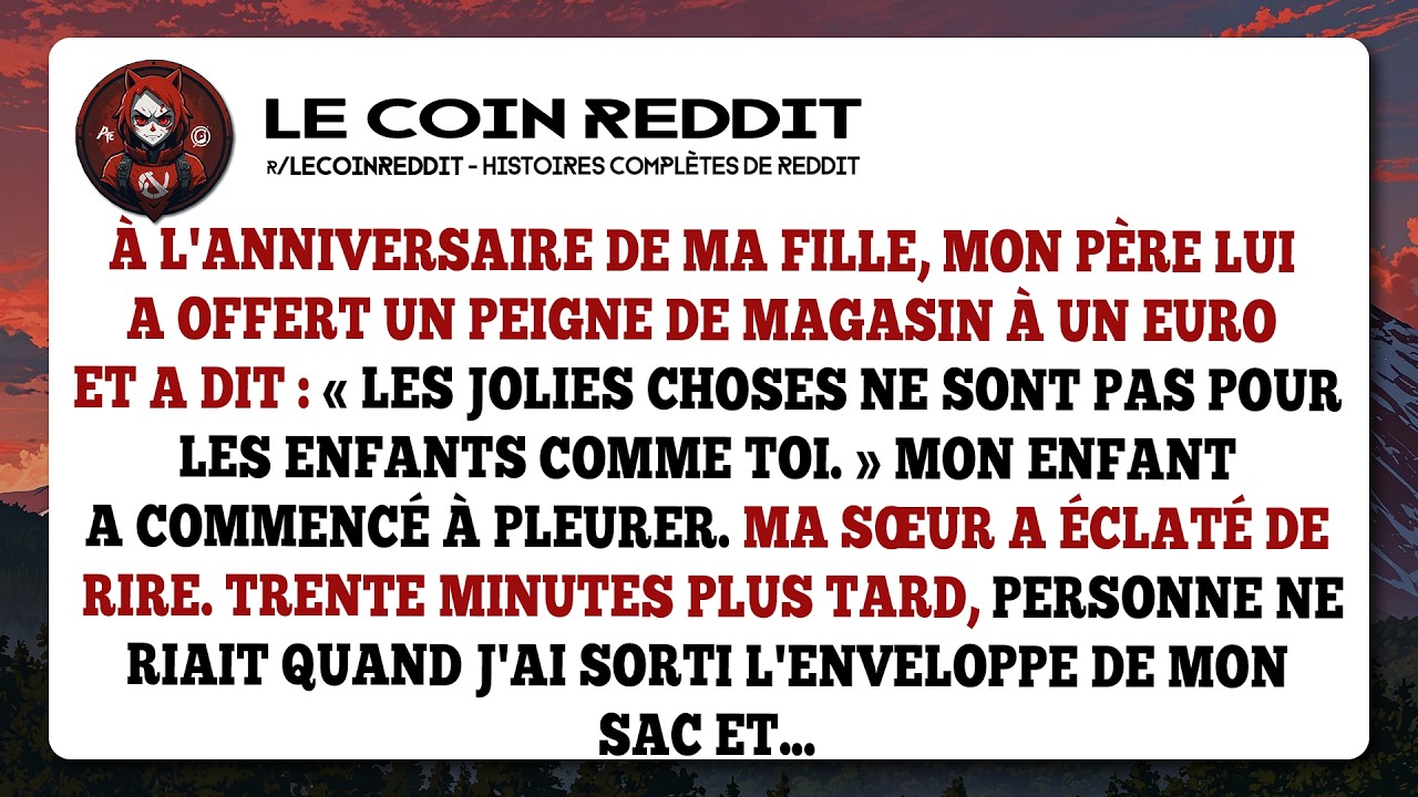 À l'anniversaire de ma fille, mon père lui a offert un PEIGNE DE MAGASIN À UN euro et a dit...