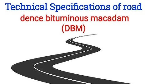 Technical specifications of road | Dence bituminous macadam (DBM) | Civil field engineer