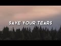 The Weeknd - Save Your Tears (lyrics)