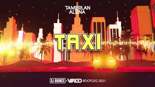 TamerlanAlena - Тaxi (DJ BOUNCE &amp; DJ VIRGO NIGHTBASSE BOOTLEG 2021)