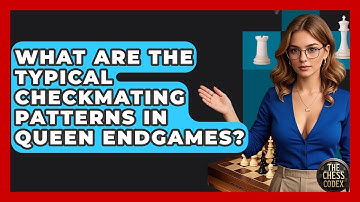 What Are The Typical Checkmating Patterns In Queen Endgames? - The Chess Codex