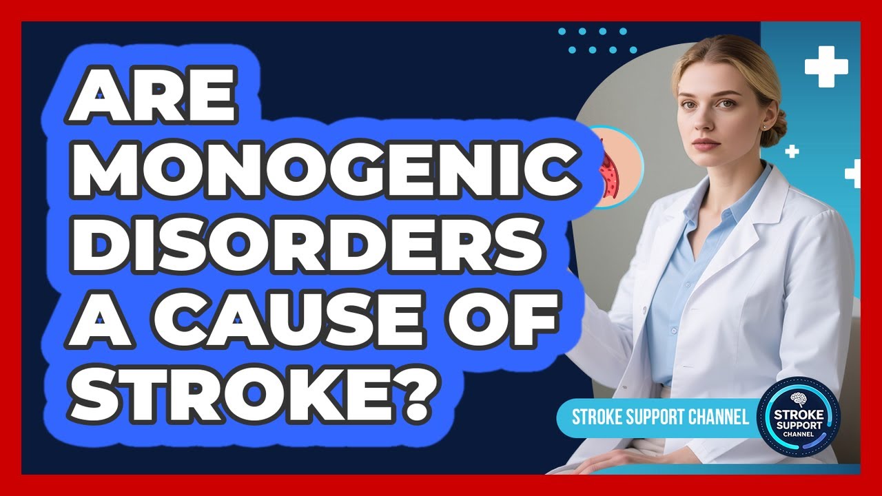 Are Monogenic Disorders A Cause Of Stroke? - Stroke Support Channel