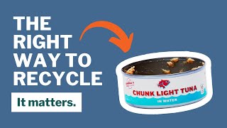 Recycle Right: Empty, clean and dry. It matters. (Tuna)