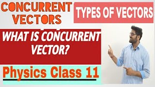 what is Concurrent vectors || Types of vectors || class 11th Physics || Physics NEET JEE Olympiad