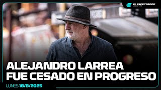 Play video: ALEJANDRO LARREA FUE CESADO EN PROGRESO | LA MAÑANA DEL FÚTBOL | 18/8/2025