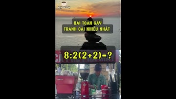 Bài Toán Gây Tranh Cãi Nhiều Nhất #shorts #toán