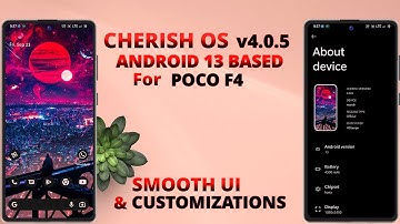 Cherish OS 4.0.5 For POCO F4 | Cherish OS Android 13 Update | Smooth ROM with Customizations