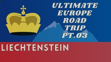 Euro Road Trip - Pt. 03. Liechtenstein.