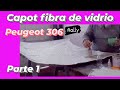 Como fabricar CAPOT o Cofre de FIBRA DE VIDRIO // Peugeot 306 Rally // parte 1 Panetta design