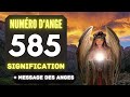 Chiffre anglique 585 le profond signification du nombre 585 