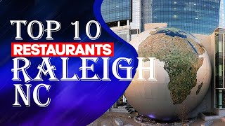 Top Ten Restaurants In Raleigh, NC,2023