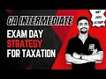 Exam day strategy for taxation  ca intermediate  may 2024  ca vikas