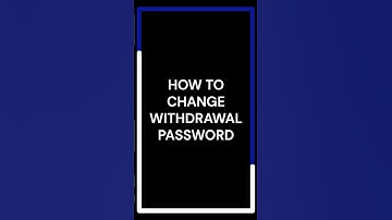 HOW TO CHANGE WITHDRAWAL PASSWORD