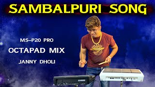 Sambalpuri Song On MS P20 PRO | Octapad Mix | Janny Dholi | Full 