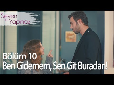 Ben gidemem, sen git buradan! - Seven Ne Yapmaz 10. Bölüm