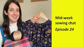 Mid-week sewing chat - Episode 24