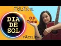 DIA DE SOL - Cifra em 3 Tonalidades