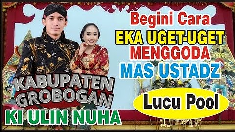 Ki Ulin Nuha dan Eka Uget-uget Gebrak Purwodadi, Grobogan Jawa Tengah