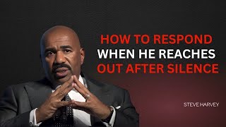 "How To Respond When He Reaches Out After Silence 🤔📱 | Steve Harvey's Powerful Advice 💥💪"