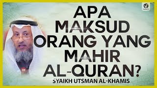 Apa Maksud Orang yang Mahir al-Quran? - Syaikh Utsman al-Khamis #NasehatUlama