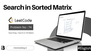 Search In Sorted Matrix | Coding Interview Question | Leetcode - 74 | InterviewBlog