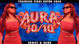 Aura 10/10 • ICONZ & BROs • Trending Vibe Kuthu 2026🔥