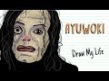 AYUWOKI | Draw My Life