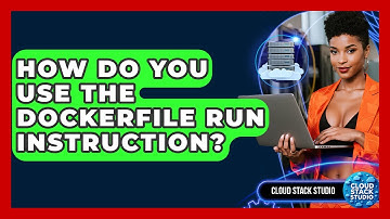 How Do You Use The Dockerfile RUN Instruction? - Cloud Stack Studio
