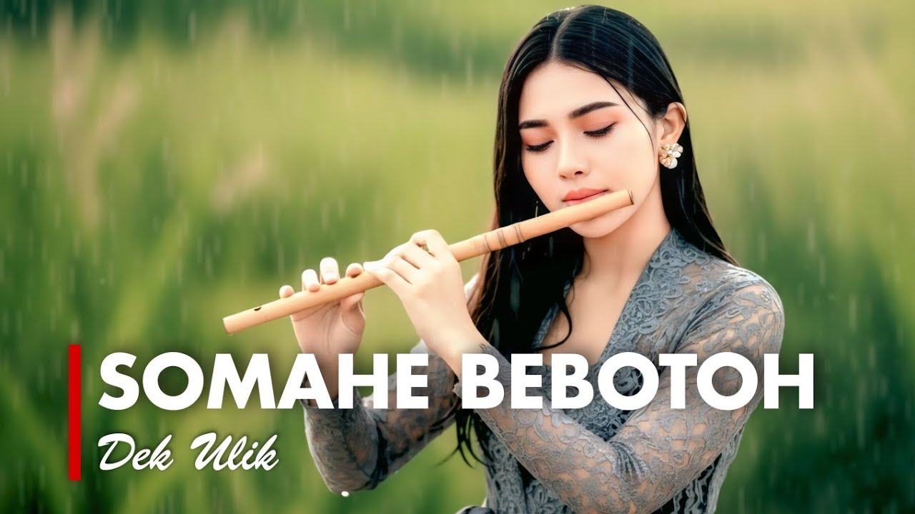 SOMAHE BEBOTOH - DEK ULIK [VERSI GEK AI]