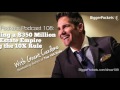 Grant Cardone on the BP Podcast 108: Building a $350 Million Real Estate Empire Using the 10X Rule