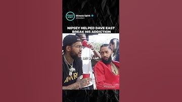 Nipsey Hussle helped Dave East overcome his addiction 💯💪