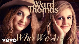 Ward Thomas - Who We Are Official Audio