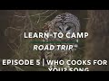 Learn-to Camp Road Trip || Who Cooks for You