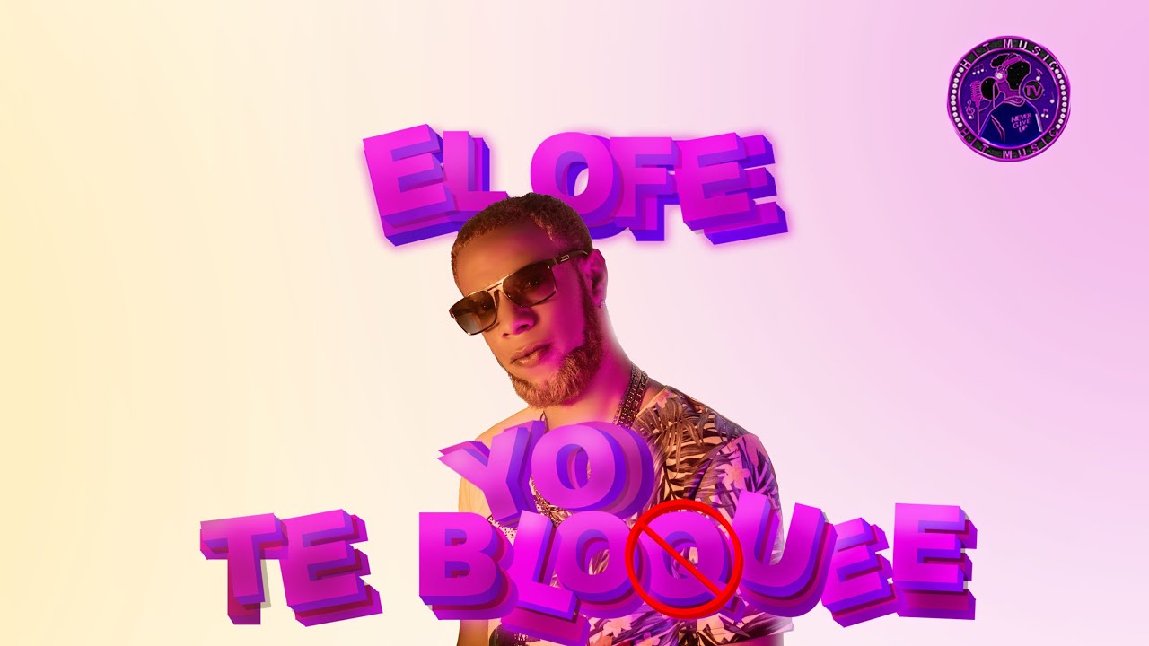 Yo Te Bloquee - El Ofe (Video Oficial)
