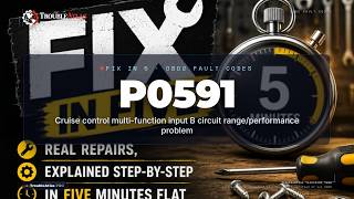 P0591 Explained — Cruise control multi-function input B circuit range/performance problem | TroubleA