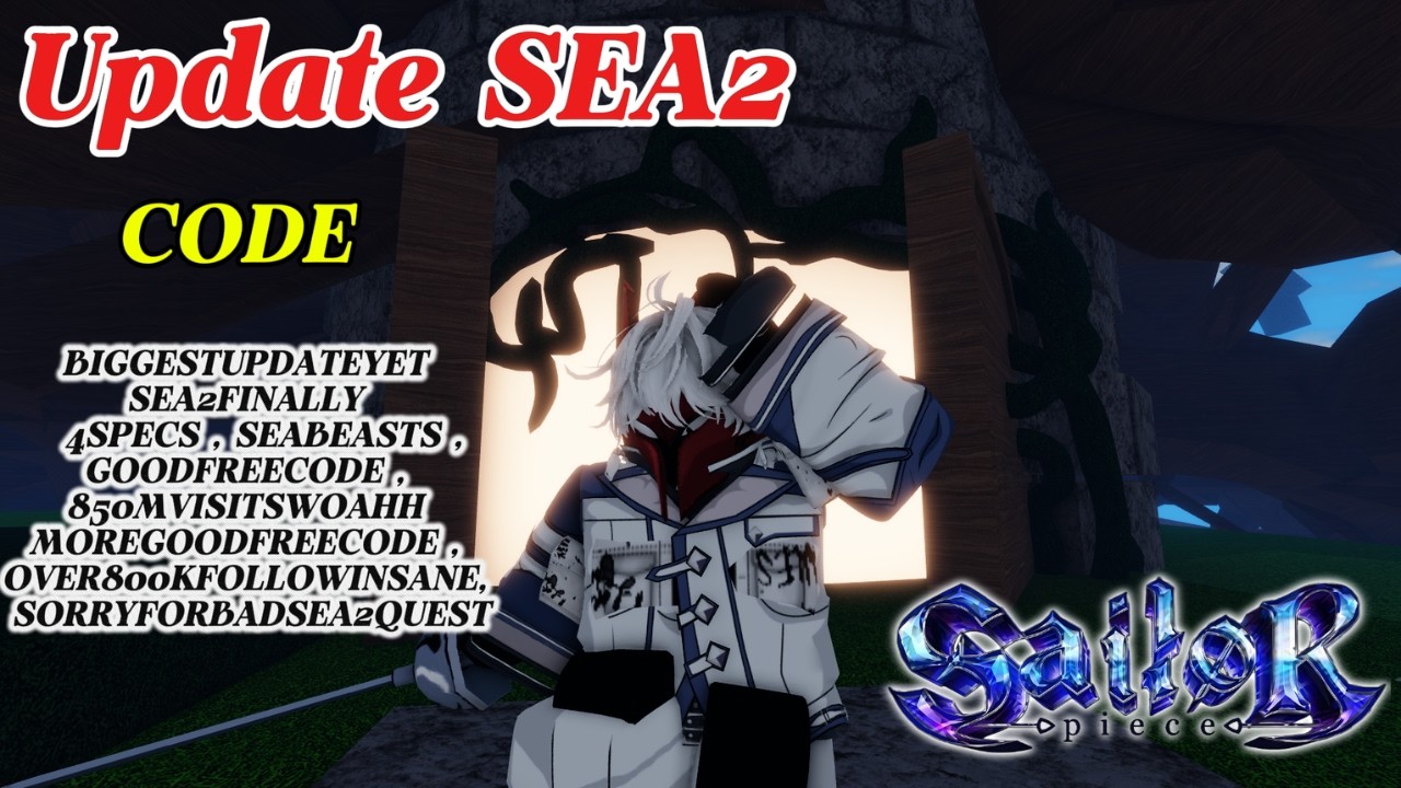 UPDATE SEA 2 VÀ CẬP NHẬT 9 CODE MỚI TRONG SAILOR PIECE - YouTube